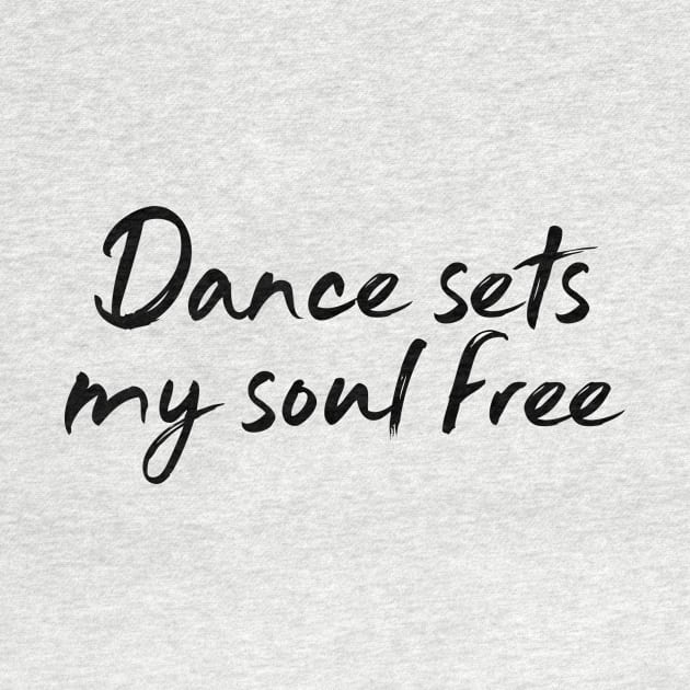 Dance Sets My Soul Free by NotSoGoodStudio